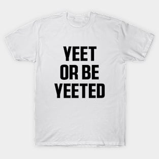 Yeet Retro Yeet or be Yeeted Funny T-Shirt